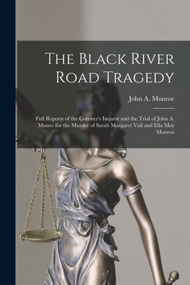 The Black River Road Tragedy [microform]: Full ... 1015108555 Book Cover