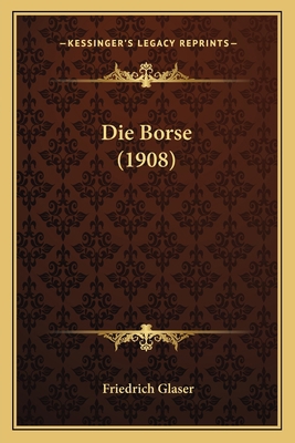 Die Borse (1908) [German] 1168350557 Book Cover