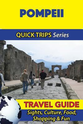 Pompeii Travel Guide (Quick Trips Series): Sigh... 1533052018 Book Cover