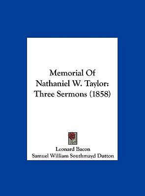Memorial of Nathaniel W. Taylor: Three Sermons ... 1162109025 Book Cover