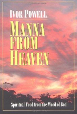 Manna from Heaven: Spiritual Food from the Word... 0825435463 Book Cover