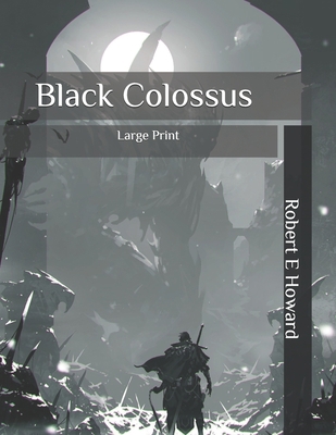 Black Colossus: Large Print B086PPJHHK Book Cover