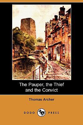 The Pauper, the Thief and the Convict (Dodo Press) 1409965686 Book Cover