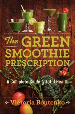 The Green Smoothie Prescription: A Complete Gui... 0062336541 Book Cover