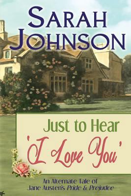 Just to Hear 'I Love You': An Alternate Tale of... 1500734012 Book Cover