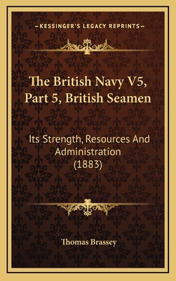 The British Navy V5, Part 5, British Seamen: It... 1167292731 Book Cover