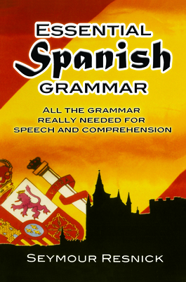 Essential Spanish Grammar: All the Grammar Real... 0486207803 Book Cover