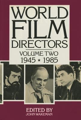 World Film Directors, Volume II: 1945-1985 0824207637 Book Cover