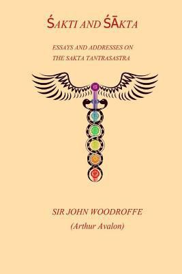 Sakti and Sakta: Essays on Addresses on The SAK... 1981202307 Book Cover