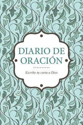 Diario de Oracion - Escribe Tu Carta a Dios [Spanish] 1630226025 Book Cover