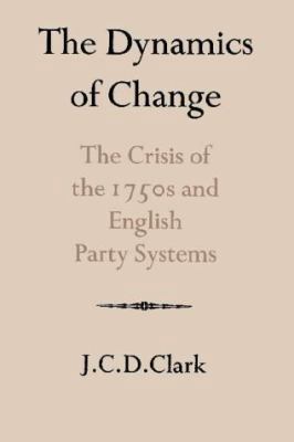 The Dynamics of Change: The Crisis of the 1750s... 0521238307 Book Cover
