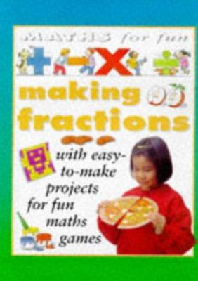 Making Fractions (Mathematics for Fun) 0749631171 Book Cover