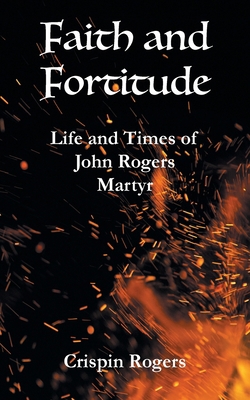 Faith and Fortitude: Life and Times of John Rog... 183975995X Book Cover