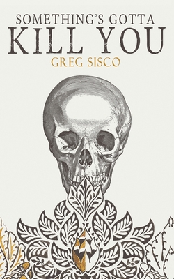 Something's Gotta Kill You B0H1SLDZ86 Book Cover