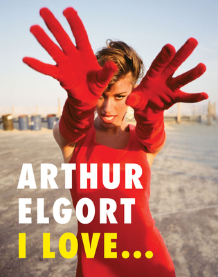 Arthur Elgort: I Love... 8862086733 Book Cover