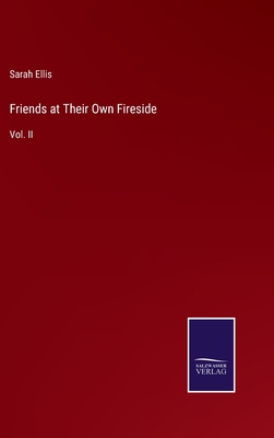 Friends at Their Own Fireside: Vol. II 3375151411 Book Cover