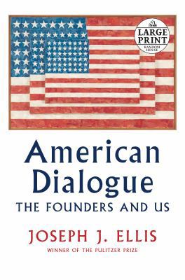 American Dialogue: The Founders and Us [Large Print] 1984833618 Book Cover