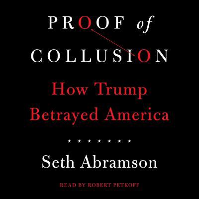 Proof of Collusion: How Trump Betrayed America 1508281203 Book Cover