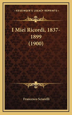 I Miei Ricordi, 1837-1899 (1900) [Italian] 1168602831 Book Cover