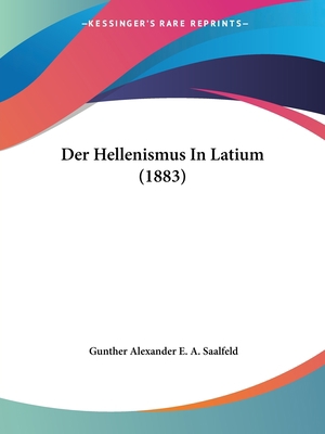 Der Hellenismus In Latium (1883) [German] 1160435529 Book Cover