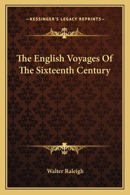 The English Voyages Of The Sixteenth Century 1163599794 Book Cover