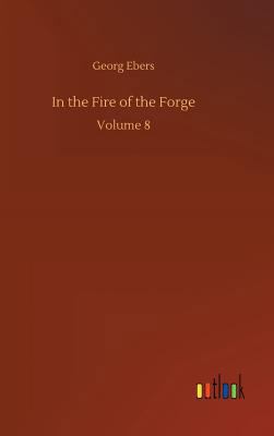 In the Fire of the Forge 3734052114 Book Cover
