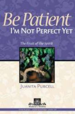 Be Patient - I'm Not Perfect Yet 0872271781 Book Cover