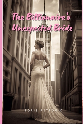 The Billionaire's Unexpected Bride B0C47LZK61 Book Cover