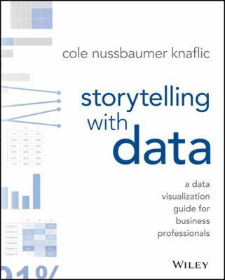 Storytelling with Data: A Data Visualization Gu... 1119002257 Book Cover
