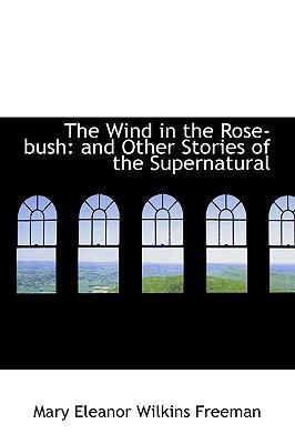 The Wind in the Rose-Bush: And Other Stories of... 1103574272 Book Cover