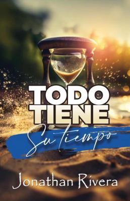 Todo tiene su tiempo (Spanish Edition) [Spanish] 1532300794 Book Cover