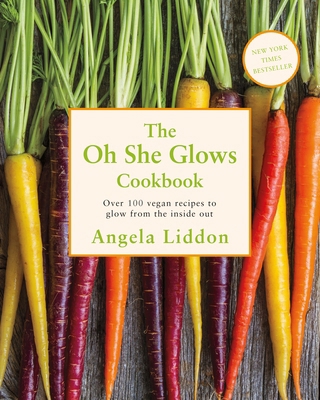 Oh She Glows: Over 100 vegan recipes to glow fr... 0718181506 Book Cover