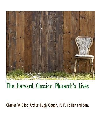 The Harvard Classics: Plutarch's Lives 1140255223 Book Cover