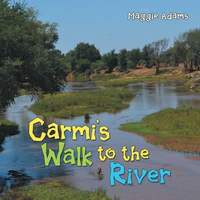 Carmi'S Walk to the River 1973634074 Book Cover