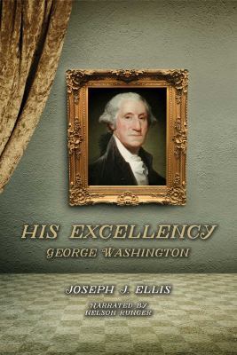 His Excellency: George Washington [UNABRIDGED C... 1419307274 Book Cover