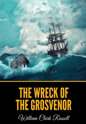 The Wreck of the "Grosvenor" B08F6YD45G Book Cover