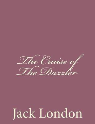 The Cruise of The Dazzler 149449194X Book Cover