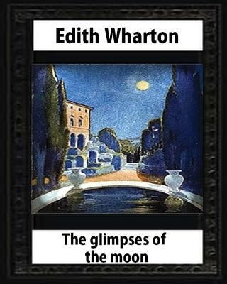 The Glimpses of the Moon, 1922, by Edith Wharton 1530704006 Book Cover