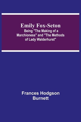 Emily Fox-Seton; Being The Making of a Marchion... 9354752373 Book Cover