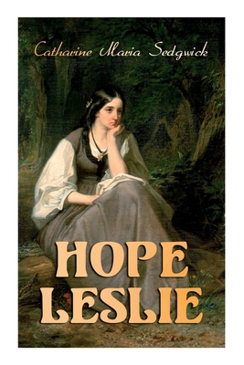 Hope Leslie: Early Times in the Massachusetts (... 8027340896 Book Cover