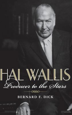 Hal Wallis: Producer to the Stars 0813123178 Book Cover