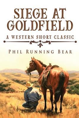 Siege at Goldfield 1795009640 Book Cover