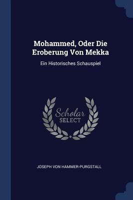 Mohammed, Oder Die Eroberung Von Mekka: Ein His... 1377201910 Book Cover