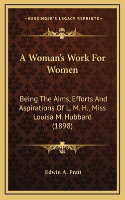 A Woman's Work For Women: Being The Aims, Effor... 1165959291 Book Cover