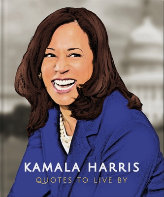 Kamala Harris: Quotes to Live by: A Life-Affirm... 1800690754 Book Cover