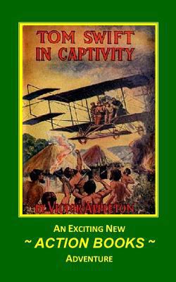 Tom Swift 13 - Tom Swift in Captivity: or A Dar... 1500554189 Book Cover