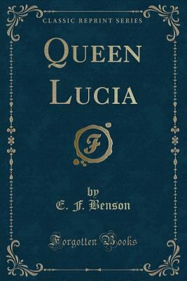 Queen Lucia (Classic Reprint) 1440057761 Book Cover