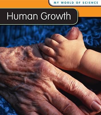 Human Growth (My World of Science) 1432914677 Book Cover