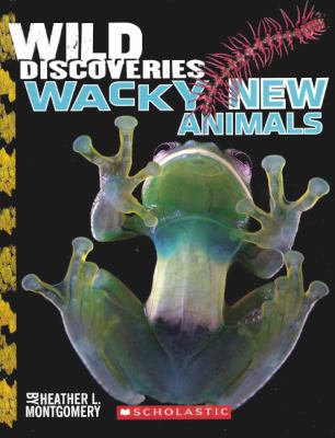 Wild Discoveries: Wacky New Animals 0606315063 Book Cover