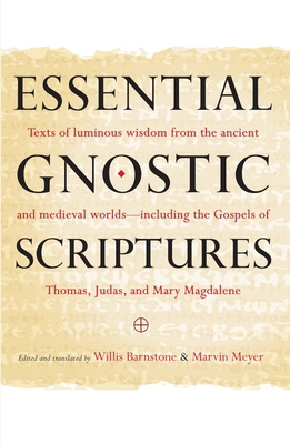 Essential Gnostic Scriptures: Texts of Luminous... 1590309251 Book Cover
